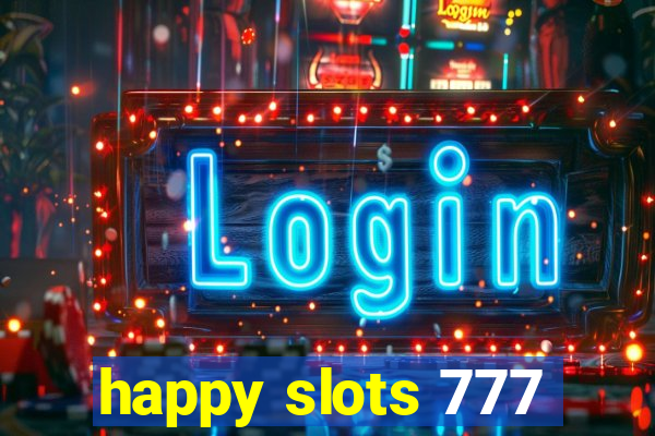 happy slots 777